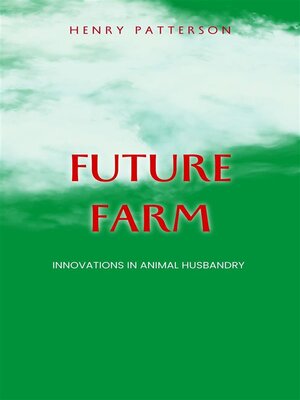 cover image of The Future Farm--Innovations In Animal Husbandry
